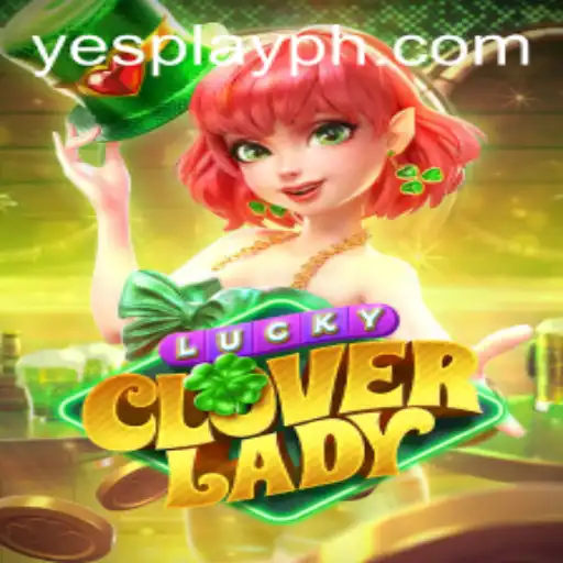 Discover the Exciting World of LuckyCloverLady with YesPlay